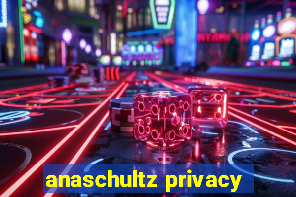 anaschultz privacy